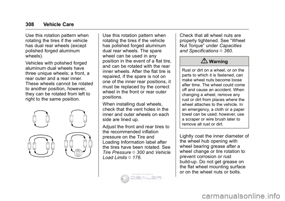GMC SIERRA DENALI 2016  Owners Manual GMC Sierra Denali Owner Manual (GMNA-Localizing-U.S./Canada/Mexico-
9234761) - 2016 - crc - 7/24/15
308 Vehicle Care
Use this rotation pattern when
rotating the tires if the vehicle
has dual rear whee