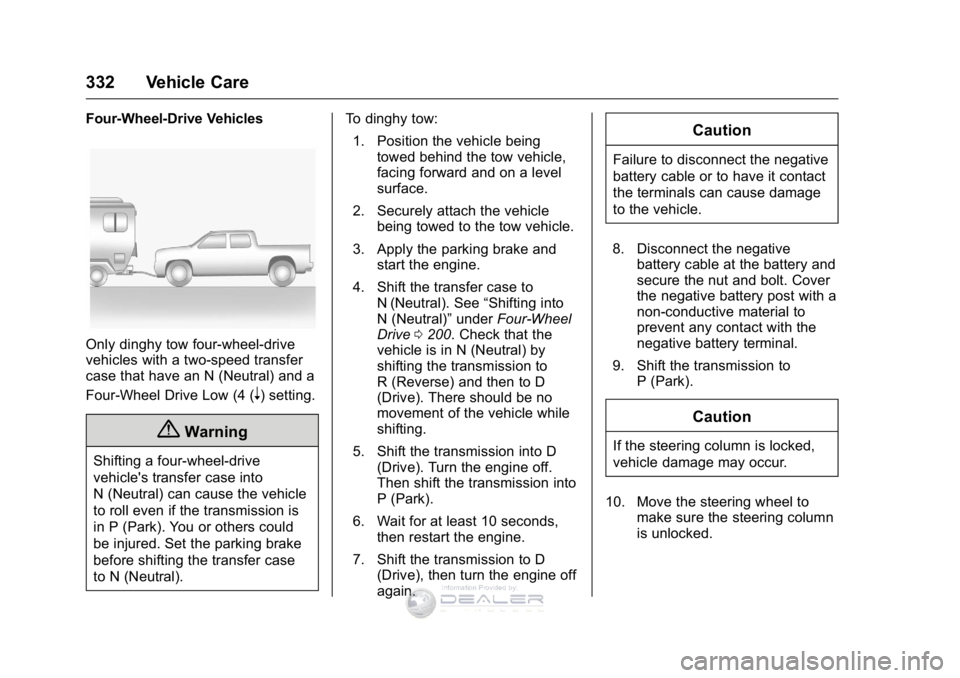 GMC SIERRA DENALI 2016  Owners Manual GMC Sierra Denali Owner Manual (GMNA-Localizing-U.S./Canada/Mexico-
9234761) - 2016 - crc - 7/24/15
332 Vehicle Care
Four-Wheel-Drive Vehicles
Only dinghy tow four-wheel-drive
vehicles with a two-spee