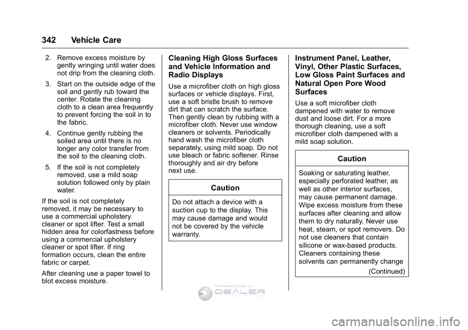 GMC SIERRA DENALI 2016 Owners Manual GMC Sierra Denali Owner Manual (GMNA-Localizing-U.S./Canada/Mexico-
9234761) - 2016 - crc - 7/24/15
342 Vehicle Care
2. Remove excess moisture bygently wringing until water does
not drip from the clea GMC SIERRA DENALI 2016 Owners Manual GMC Sierra Denali Owner Manual (GMNA-Localizing-U.S./Canada/Mexico-
9234761) - 2016 - crc - 7/24/15
342 Vehicle Care
2. Remove excess moisture bygently wringing until water does
not drip from the clea