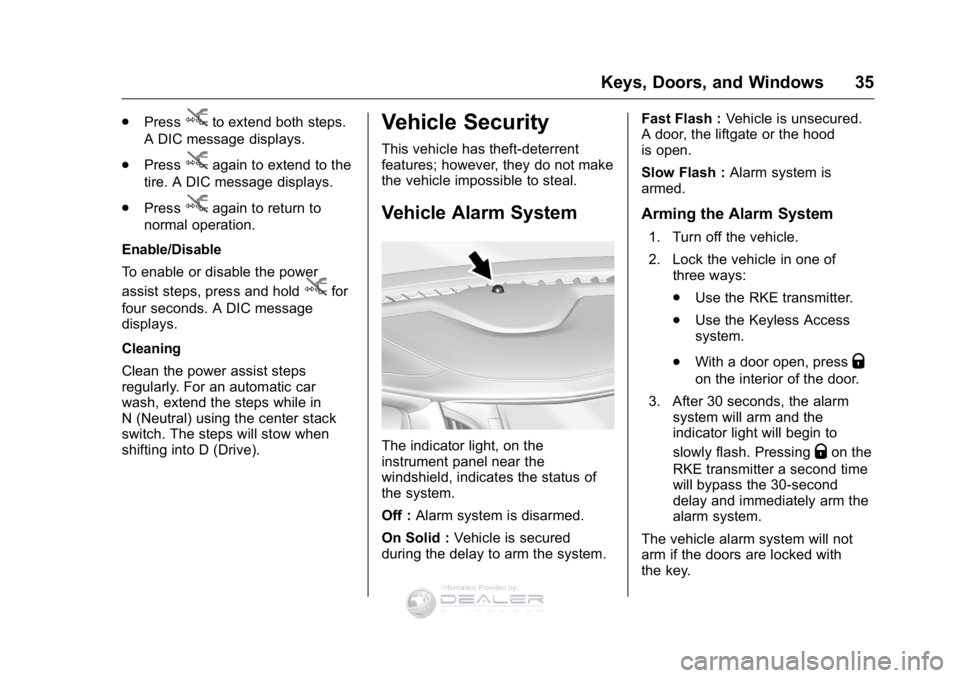 GMC SIERRA DENALI 2016 Owners Guide GMC Sierra Denali Owner Manual (GMNA-Localizing-U.S./Canada/Mexico-
9234761) - 2016 - crc - 7/24/15
Keys, Doors, and Windows 35
.Pressjto extend both steps.
A DIC message displays.
. Press
jagain to e