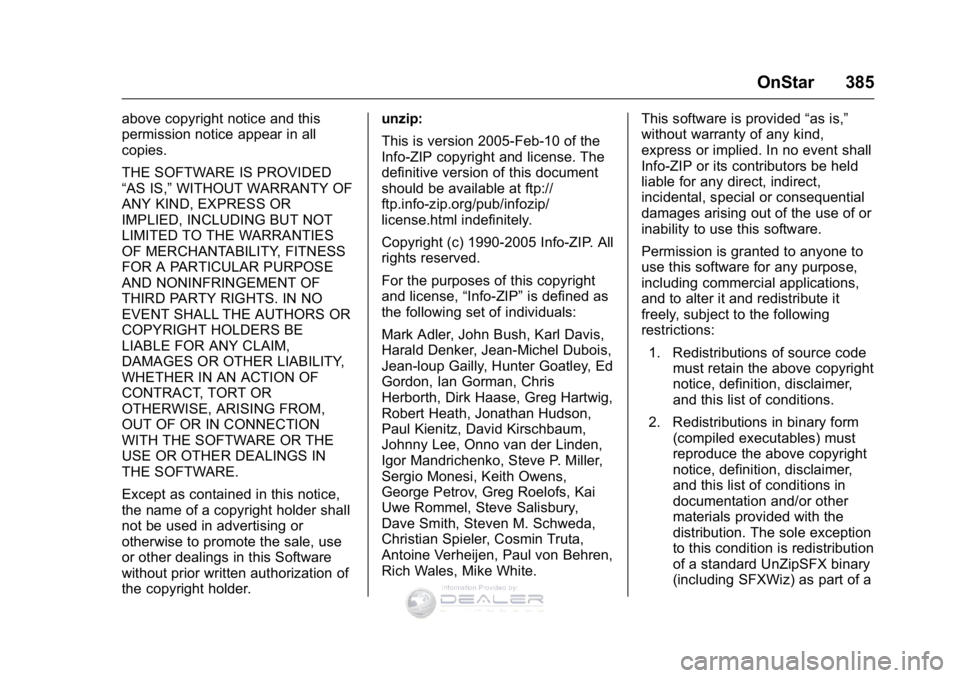 GMC SIERRA DENALI 2016  Owners Manual GMC Sierra Denali Owner Manual (GMNA-Localizing-U.S./Canada/Mexico-
9234761) - 2016 - crc - 7/24/15
OnStar 385
above copyright notice and this
permission notice appear in all
copies.
THE SOFTWARE IS P