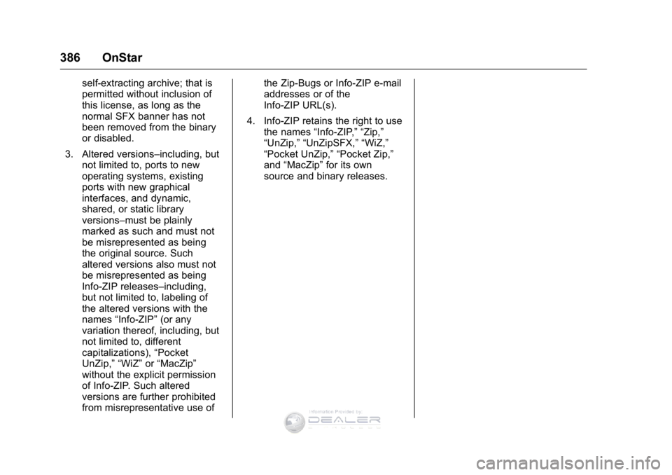 GMC SIERRA DENALI 2016  Owners Manual GMC Sierra Denali Owner Manual (GMNA-Localizing-U.S./Canada/Mexico-
9234761) - 2016 - crc - 7/24/15
386 OnStar
self-extracting archive; that is
permitted without inclusion of
this license, as long as 