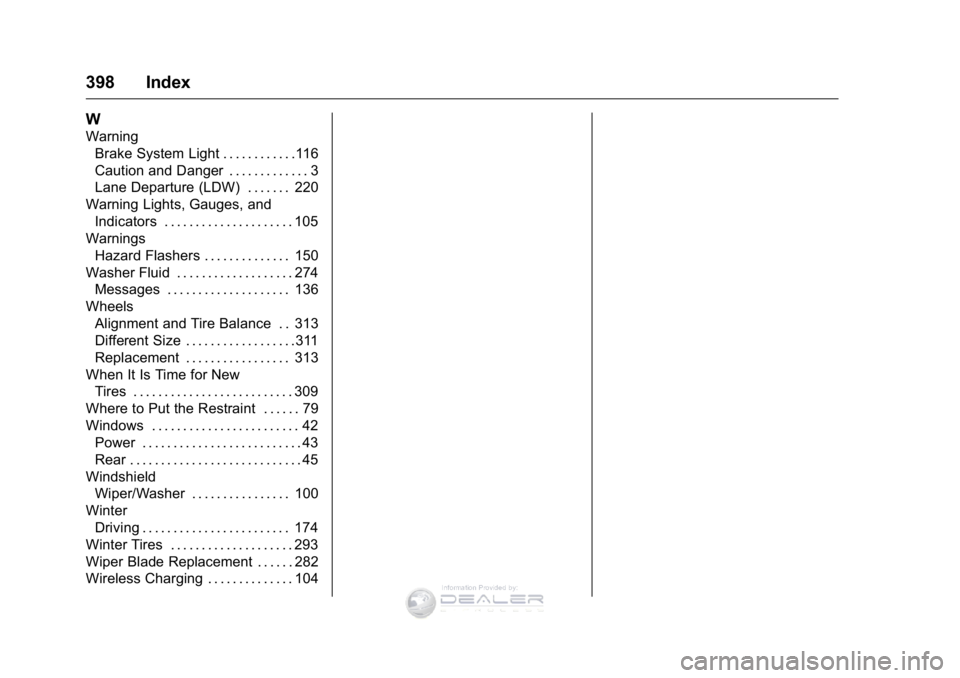 GMC SIERRA DENALI 2016 Owners Manual GMC Sierra Denali Owner Manual (GMNA-Localizing-U.S./Canada/Mexico-
9234761) - 2016 - crc - 7/24/15
398 Index
W
WarningBrake System Light . . . . . . . . . . . .116
Caution and Danger . . . . . . . . GMC SIERRA DENALI 2016 Owners Manual GMC Sierra Denali Owner Manual (GMNA-Localizing-U.S./Canada/Mexico-
9234761) - 2016 - crc - 7/24/15
398 Index
W
WarningBrake System Light . . . . . . . . . . . .116
Caution and Danger . . . . . . . .