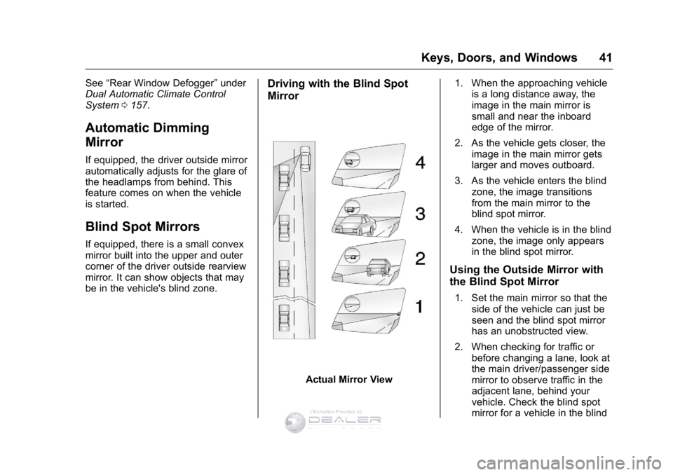 GMC SIERRA DENALI 2016 Service Manual GMC Sierra Denali Owner Manual (GMNA-Localizing-U.S./Canada/Mexico-
9234761) - 2016 - crc - 7/24/15
Keys, Doors, and Windows 41
See“Rear Window Defogger” under
Dual Automatic Climate Control
Syste GMC SIERRA DENALI 2016 Service Manual GMC Sierra Denali Owner Manual (GMNA-Localizing-U.S./Canada/Mexico-
9234761) - 2016 - crc - 7/24/15
Keys, Doors, and Windows 41
See“Rear Window Defogger” under
Dual Automatic Climate Control
Syste