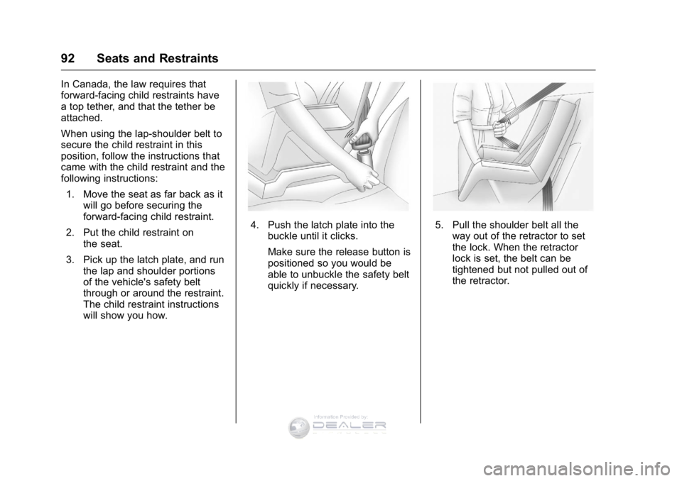 GMC SIERRA DENALI 2016  Owners Manual GMC Sierra Denali Owner Manual (GMNA-Localizing-U.S./Canada/Mexico-
9234761) - 2016 - crc - 7/24/15
92 Seats and Restraints
In Canada, the law requires that
forward-facing child restraints have
a top 