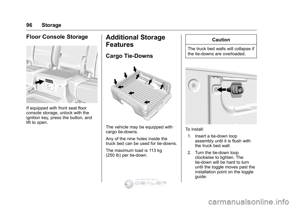 GMC SIERRA DENALI 2016  Owners Manual GMC Sierra Denali Owner Manual (GMNA-Localizing-U.S./Canada/Mexico-
9234761) - 2016 - crc - 7/24/15
96 Storage
Floor Console Storage
If equipped with front seat floor
console storage, unlock with the
