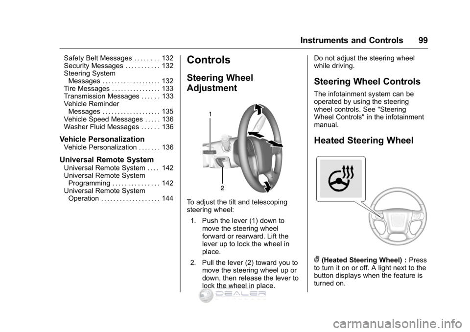 GMC SIERRA DENALI 2016  Owners Manual GMC Sierra Denali Owner Manual (GMNA-Localizing-U.S./Canada/Mexico-
9234761) - 2016 - crc - 7/24/15
Instruments and Controls 99
Safety Belt Messages . . . . . . . . 132
Security Messages . . . . . . .