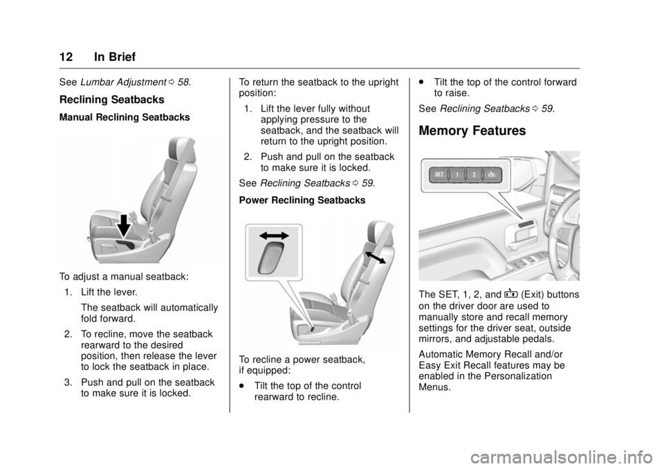 GMC SIERRA DENALI 2017 User Guide GMC Sierra/Sierra Denali Owner Manual (GMNA-Localizing-U.S./Canada/
Mexico-9955992) - 2017 - crc - 4/18/17
12 In Brief See Lumbar Adjustment 0 58 .
Reclining Seatbacks Manual Reclining Seatbacks
To ad GMC SIERRA DENALI 2017 User Guide GMC Sierra/Sierra Denali Owner Manual (GMNA-Localizing-U.S./Canada/
Mexico-9955992) - 2017 - crc - 4/18/17
12 In Brief See Lumbar Adjustment 0 58 .
Reclining Seatbacks Manual Reclining Seatbacks
To ad