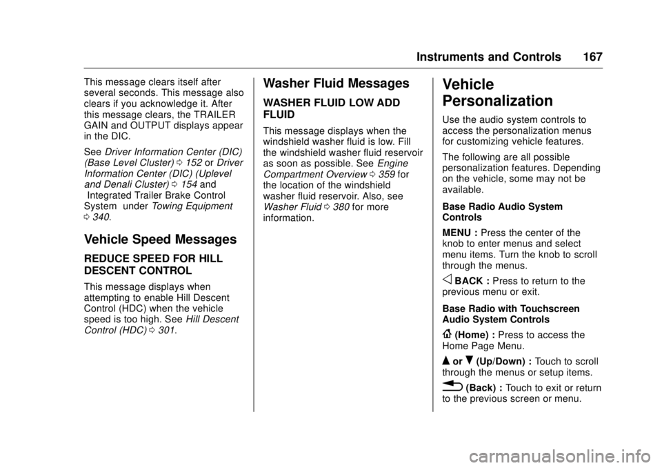 GMC SIERRA DENALI 2017  Owners Manual GMC Sierra/Sierra Denali Owner Manual (GMNA-Localizing-U.S./Canada/
Mexico-9955992) - 2017 - crc - 4/18/17
Instruments and Controls 167This message clears itself after
several seconds. This message al