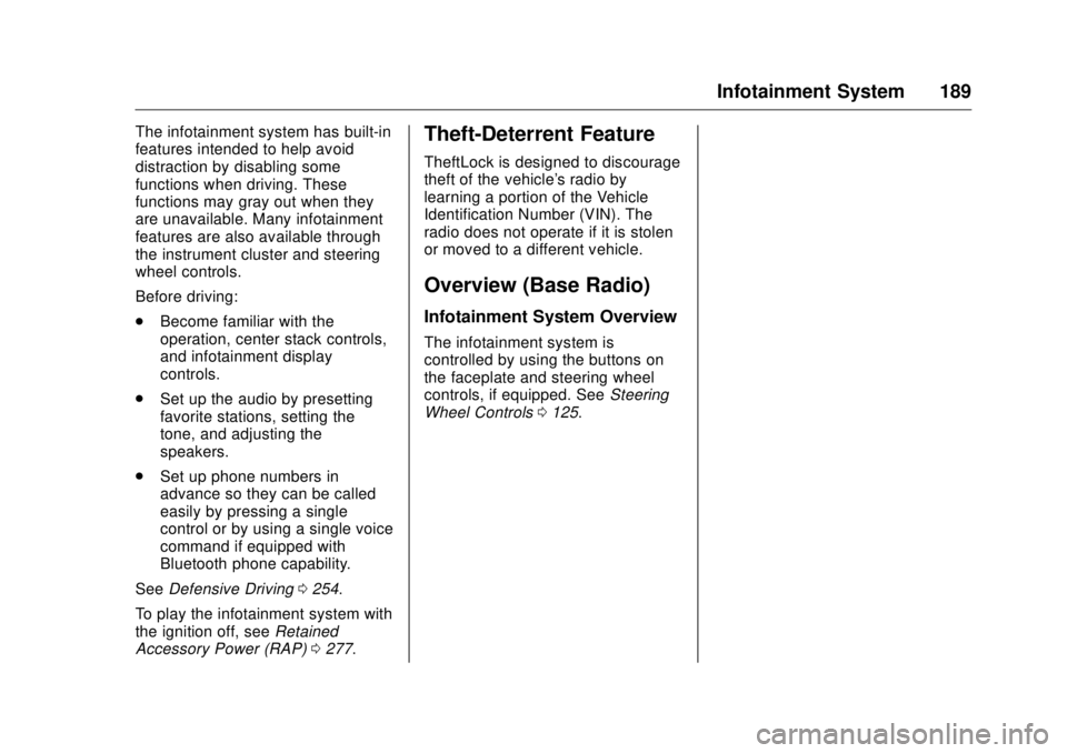GMC SIERRA DENALI 2017 Owners Manual GMC Sierra/Sierra Denali Owner Manual (GMNA-Localizing-U.S./Canada/
Mexico-9955992) - 2017 - crc - 4/18/17
Infotainment System 189The infotainment system has built-in
features intended to help avoid
d GMC SIERRA DENALI 2017 Owners Manual GMC Sierra/Sierra Denali Owner Manual (GMNA-Localizing-U.S./Canada/
Mexico-9955992) - 2017 - crc - 4/18/17
Infotainment System 189The infotainment system has built-in
features intended to help avoid
d