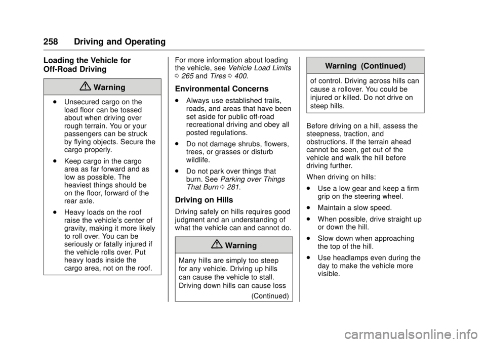 GMC SIERRA DENALI 2017 Owners Manual GMC Sierra/Sierra Denali Owner Manual (GMNA-Localizing-U.S./Canada/
Mexico-9955992) - 2017 - crc - 4/18/17
258 Driving and Operating Loading the Vehicle for
Off-Road Driving
{ Warning.
Unsecured cargo GMC SIERRA DENALI 2017 Owners Manual GMC Sierra/Sierra Denali Owner Manual (GMNA-Localizing-U.S./Canada/
Mexico-9955992) - 2017 - crc - 4/18/17
258 Driving and Operating Loading the Vehicle for
Off-Road Driving
{ Warning.
Unsecured cargo