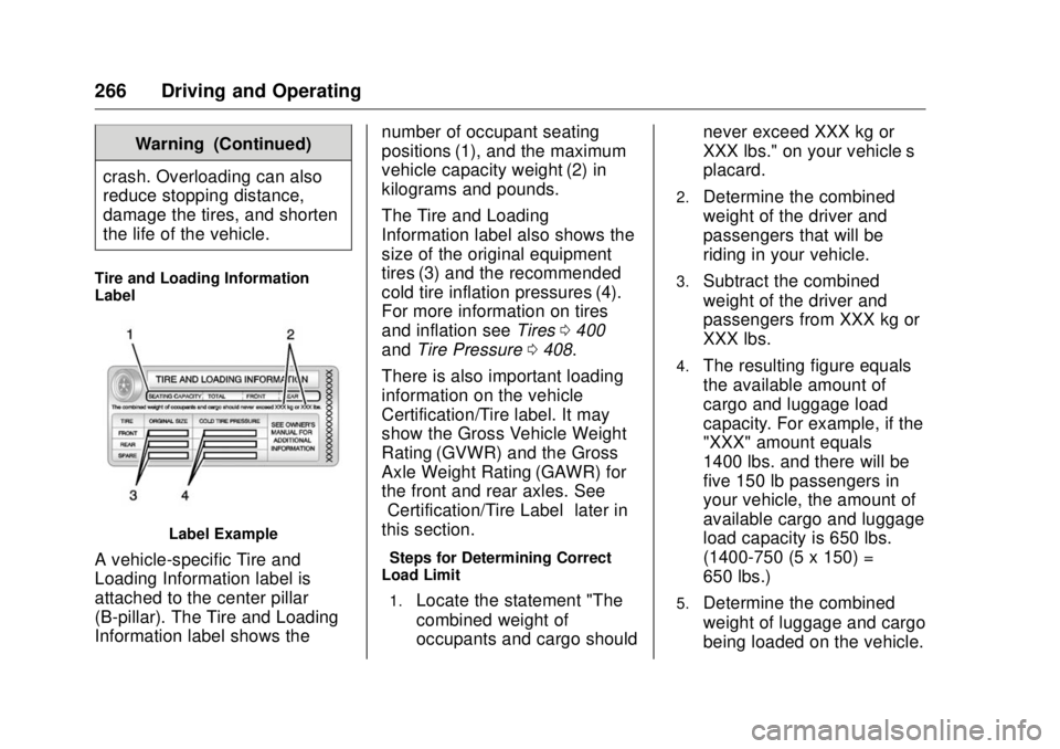 GMC SIERRA DENALI 2017  Owners Manual GMC Sierra/Sierra Denali Owner Manual (GMNA-Localizing-U.S./Canada/
Mexico-9955992) - 2017 - crc - 4/18/17
266 Driving and Operating Warning (Continued)
crash. Overloading can also
reduce stopping dis