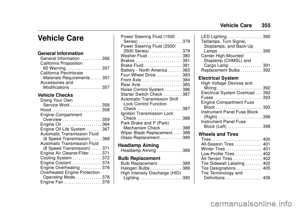 GMC SIERRA DENALI 2017 Owners Manual GMC Sierra/Sierra Denali Owner Manual (GMNA-Localizing-U.S./Canada/
Mexico-9955992) - 2017 - crc - 4/18/17
Vehicle Care 355
Vehicle Care General Information General Information . . . . . . . . . . 356 GMC SIERRA DENALI 2017 Owners Manual GMC Sierra/Sierra Denali Owner Manual (GMNA-Localizing-U.S./Canada/
Mexico-9955992) - 2017 - crc - 4/18/17
Vehicle Care 355
Vehicle Care General Information General Information . . . . . . . . . . 356