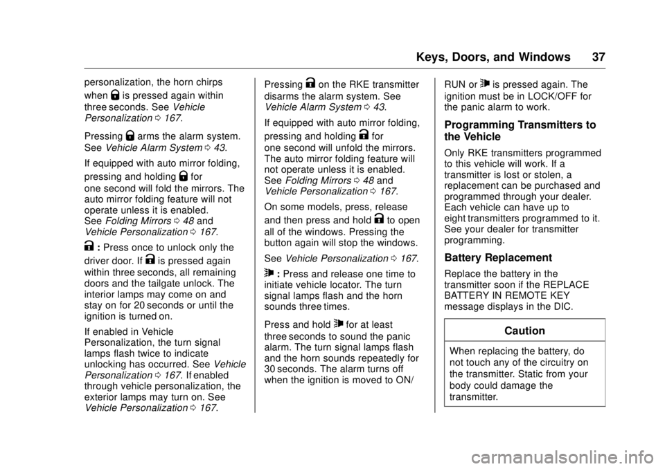 GMC SIERRA DENALI 2017 Owners Guide GMC Sierra/Sierra Denali Owner Manual (GMNA-Localizing-U.S./Canada/
Mexico-9955992) - 2017 - crc - 4/18/17
Keys, Doors, and Windows 37personalization, the horn chirps
when
Q is pressed again within
th