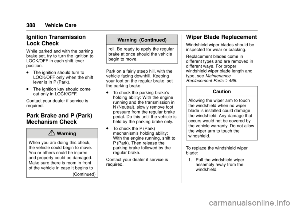 GMC SIERRA DENALI 2017 Owners Manual GMC Sierra/Sierra Denali Owner Manual (GMNA-Localizing-U.S./Canada/
Mexico-9955992) - 2017 - crc - 4/18/17
388 Vehicle Care
Ignition Transmission
Lock Check While parked and with the parking
brake set GMC SIERRA DENALI 2017 Owners Manual GMC Sierra/Sierra Denali Owner Manual (GMNA-Localizing-U.S./Canada/
Mexico-9955992) - 2017 - crc - 4/18/17
388 Vehicle Care
Ignition Transmission
Lock Check While parked and with the parking
brake set