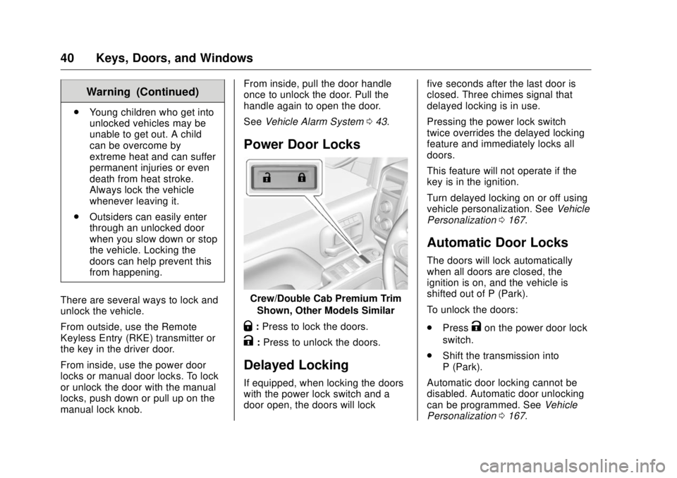 GMC SIERRA DENALI 2017 Service Manual GMC Sierra/Sierra Denali Owner Manual (GMNA-Localizing-U.S./Canada/
Mexico-9955992) - 2017 - crc - 4/18/17
40 Keys, Doors, and Windows Warning (Continued).
Young children who get into
unlocked vehicle