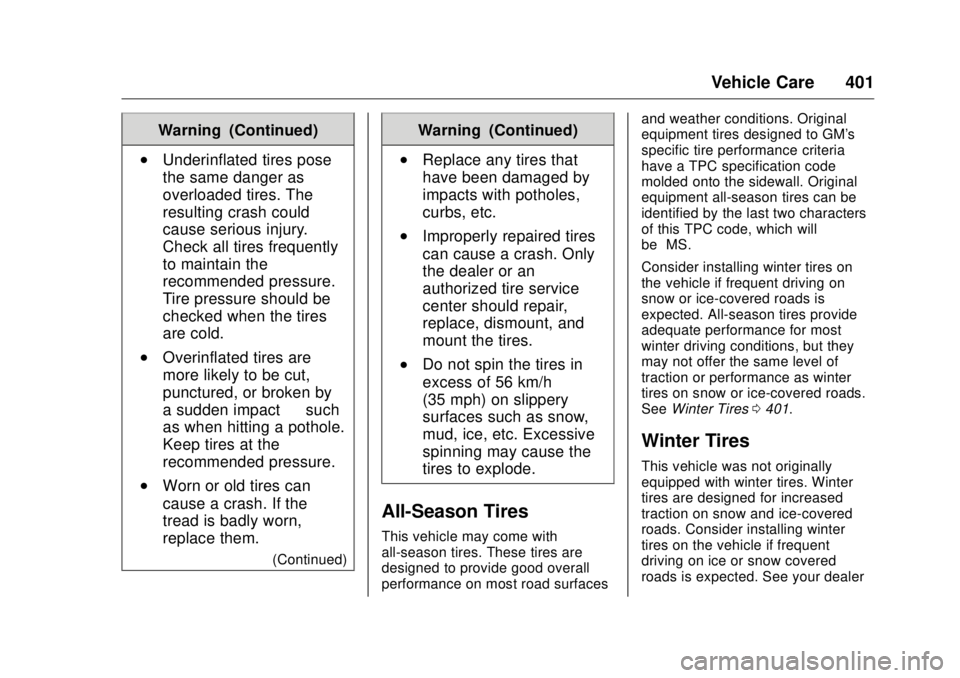 GMC SIERRA DENALI 2017 Owners Manual GMC Sierra/Sierra Denali Owner Manual (GMNA-Localizing-U.S./Canada/
Mexico-9955992) - 2017 - crc - 4/18/17
Vehicle Care 401Warning (Continued).
Underinflated tires pose
the same danger as
overloaded t GMC SIERRA DENALI 2017 Owners Manual GMC Sierra/Sierra Denali Owner Manual (GMNA-Localizing-U.S./Canada/
Mexico-9955992) - 2017 - crc - 4/18/17
Vehicle Care 401Warning (Continued).
Underinflated tires pose
the same danger as
overloaded t