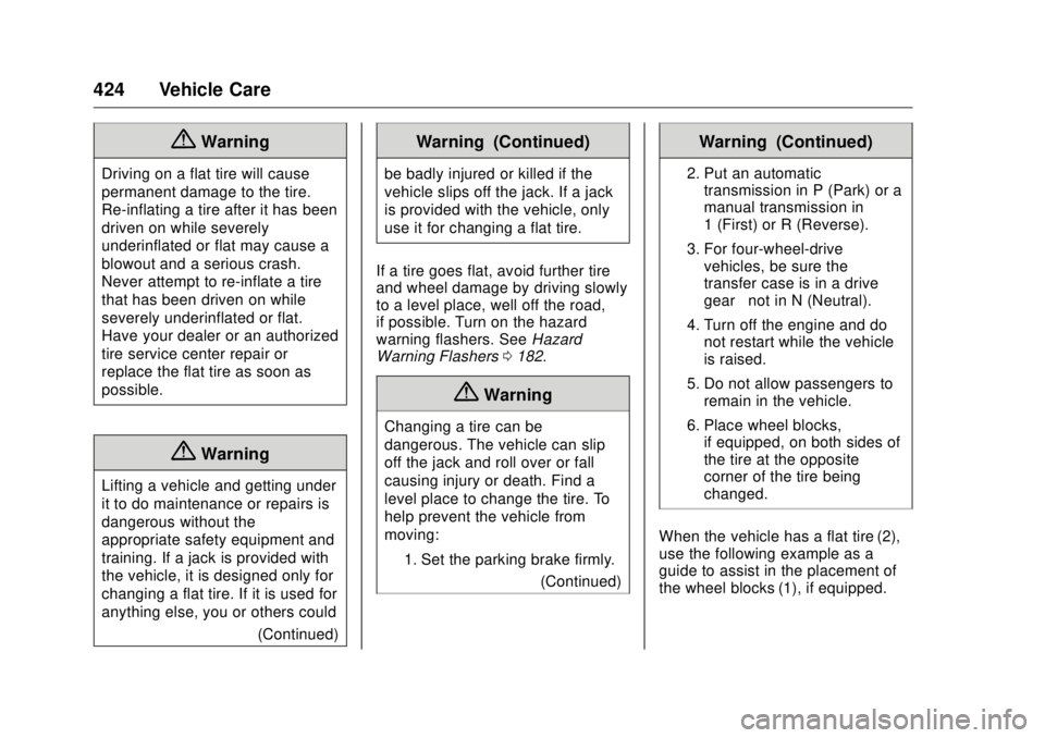 GMC SIERRA DENALI 2017 Owners Manual GMC Sierra/Sierra Denali Owner Manual (GMNA-Localizing-U.S./Canada/
Mexico-9955992) - 2017 - crc - 4/18/17
424 Vehicle Care
{ WarningDriving on a flat tire will cause
permanent damage to the tire.
Re- GMC SIERRA DENALI 2017 Owners Manual GMC Sierra/Sierra Denali Owner Manual (GMNA-Localizing-U.S./Canada/
Mexico-9955992) - 2017 - crc - 4/18/17
424 Vehicle Care
{ WarningDriving on a flat tire will cause
permanent damage to the tire.
Re-