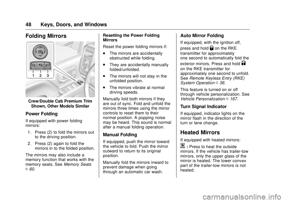 GMC SIERRA DENALI 2017 Service Manual GMC Sierra/Sierra Denali Owner Manual (GMNA-Localizing-U.S./Canada/
Mexico-9955992) - 2017 - crc - 4/18/17
48 Keys, Doors, and Windows
Folding Mirrors
Crew/Double Cab Premium Trim
Shown, Other Models 