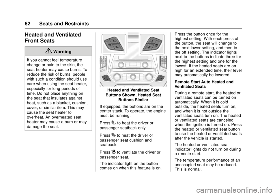 GMC SIERRA DENALI 2017 Repair Manual GMC Sierra/Sierra Denali Owner Manual (GMNA-Localizing-U.S./Canada/
Mexico-9955992) - 2017 - crc - 4/18/17
62 Seats and Restraints
Heated and Ventilated
Front Seats
{ WarningIf you cannot feel tempera GMC SIERRA DENALI 2017 Repair Manual GMC Sierra/Sierra Denali Owner Manual (GMNA-Localizing-U.S./Canada/
Mexico-9955992) - 2017 - crc - 4/18/17
62 Seats and Restraints
Heated and Ventilated
Front Seats
{ WarningIf you cannot feel tempera