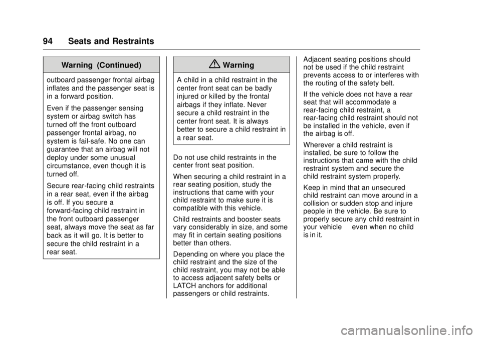 GMC SIERRA DENALI 2017  Owners Manual GMC Sierra/Sierra Denali Owner Manual (GMNA-Localizing-U.S./Canada/
Mexico-9955992) - 2017 - crc - 4/18/17
94 Seats and Restraints Warning (Continued)outboard passenger frontal airbag
inflates and the