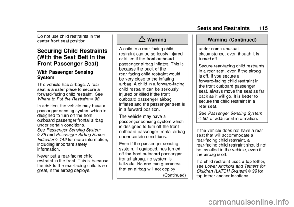 GMC SIERRA DENALI 2018 Owners Manual GMC Sierra/Sierra Denali Owner Manual (GMNA-Localizing-U.S./Canada/
Mexico-11349177) - 2018 - CRC - 10/17/17
Seats and Restraints 115Do not use child restraints in the
center front seat position.
Secu GMC SIERRA DENALI 2018 Owners Manual GMC Sierra/Sierra Denali Owner Manual (GMNA-Localizing-U.S./Canada/
Mexico-11349177) - 2018 - CRC - 10/17/17
Seats and Restraints 115Do not use child restraints in the
center front seat position.
Secu