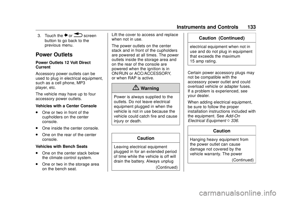 GMC SIERRA DENALI 2018  Owners Manual GMC Sierra/Sierra Denali Owner Manual (GMNA-Localizing-U.S./Canada/
Mexico-11349177) - 2018 - CRC - 10/17/17
Instruments and Controls 1333. Touch the
} or
0 screen
button to go back to the
previous me