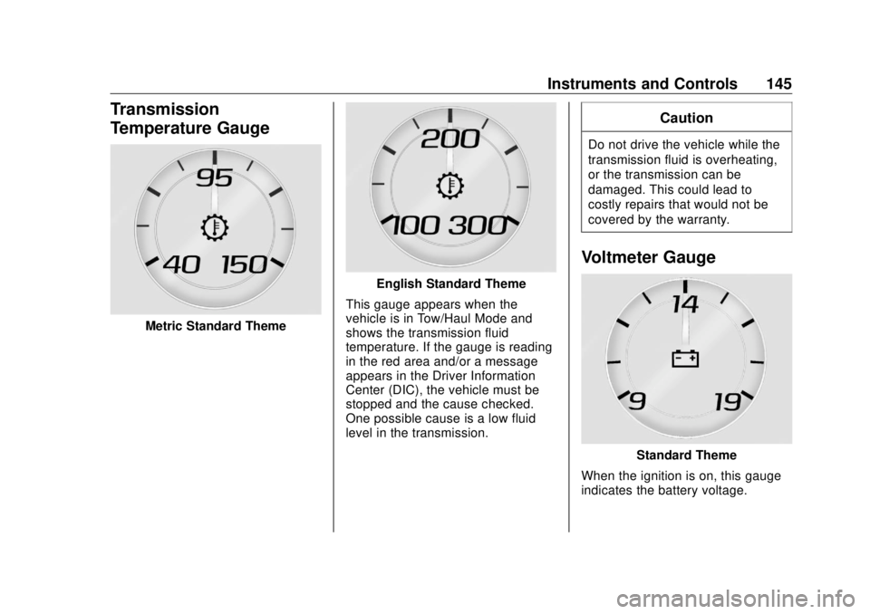 GMC SIERRA DENALI 2018  Owners Manual GMC Sierra/Sierra Denali Owner Manual (GMNA-Localizing-U.S./Canada/
Mexico-11349177) - 2018 - CRC - 10/17/17
Instruments and Controls 145
Transmission
Temperature Gauge
Metric Standard Theme English S