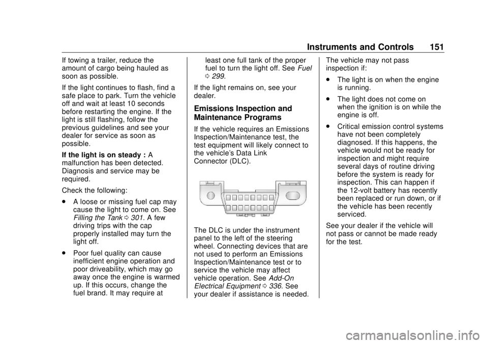 GMC SIERRA DENALI 2018  Owners Manual GMC Sierra/Sierra Denali Owner Manual (GMNA-Localizing-U.S./Canada/
Mexico-11349177) - 2018 - CRC - 10/17/17
Instruments and Controls 151If towing a trailer, reduce the
amount of cargo being hauled as