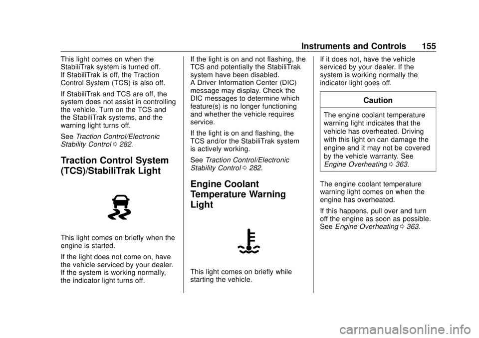 GMC SIERRA DENALI 2018  Owners Manual GMC Sierra/Sierra Denali Owner Manual (GMNA-Localizing-U.S./Canada/
Mexico-11349177) - 2018 - CRC - 10/17/17
Instruments and Controls 155This light comes on when the
StabiliTrak system is turned off.
