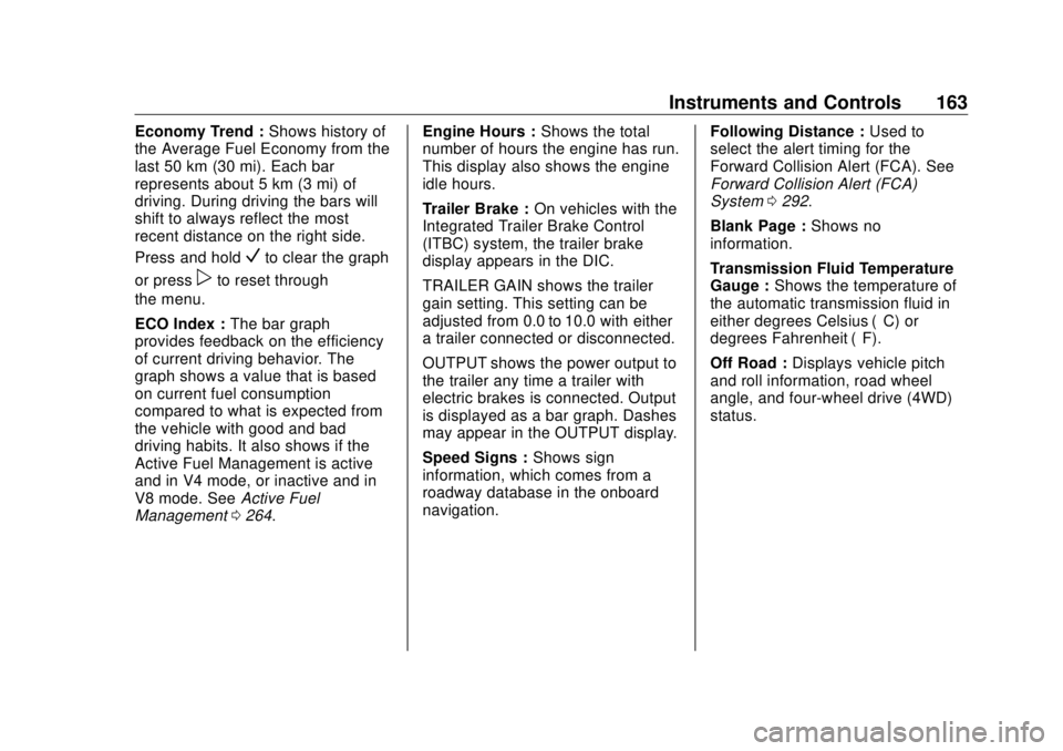 GMC SIERRA DENALI 2018  Owners Manual GMC Sierra/Sierra Denali Owner Manual (GMNA-Localizing-U.S./Canada/
Mexico-11349177) - 2018 - CRC - 10/17/17
Instruments and Controls 163Economy Trend : Shows history of
the Average Fuel Economy from 