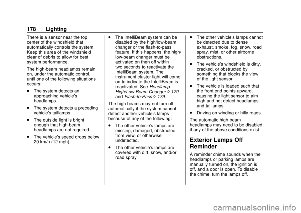 GMC SIERRA DENALI 2018  Owners Manual GMC Sierra/Sierra Denali Owner Manual (GMNA-Localizing-U.S./Canada/
Mexico-11349177) - 2018 - CRC - 10/17/17
178 Lighting There is a sensor near the top
center of the windshield that
automatically con