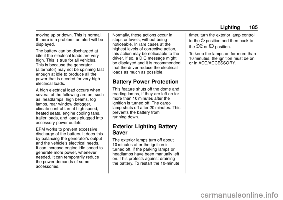 GMC SIERRA DENALI 2018  Owners Manual GMC Sierra/Sierra Denali Owner Manual (GMNA-Localizing-U.S./Canada/
Mexico-11349177) - 2018 - CRC - 10/17/17
Lighting 185moving up or down. This is normal.
If there is a problem, an alert will be
disp