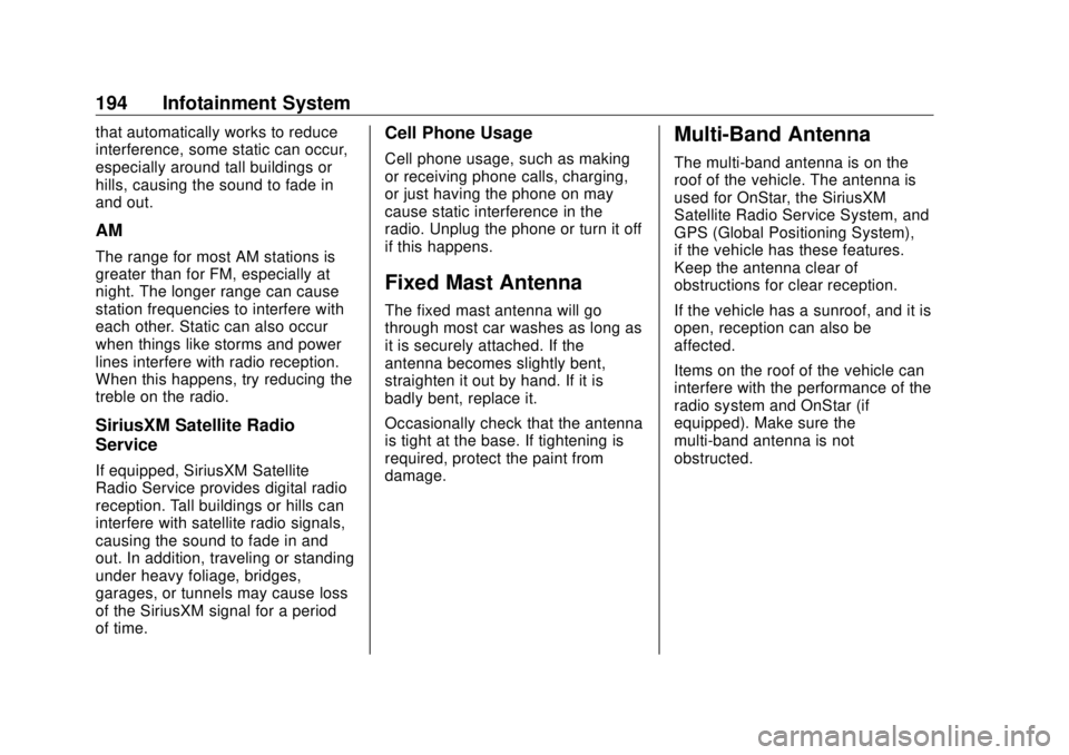 GMC SIERRA DENALI 2018 Owners Manual GMC Sierra/Sierra Denali Owner Manual (GMNA-Localizing-U.S./Canada/
Mexico-11349177) - 2018 - CRC - 10/17/17
194 Infotainment System that automatically works to reduce
interference, some static can oc GMC SIERRA DENALI 2018 Owners Manual GMC Sierra/Sierra Denali Owner Manual (GMNA-Localizing-U.S./Canada/
Mexico-11349177) - 2018 - CRC - 10/17/17
194 Infotainment System that automatically works to reduce
interference, some static can oc