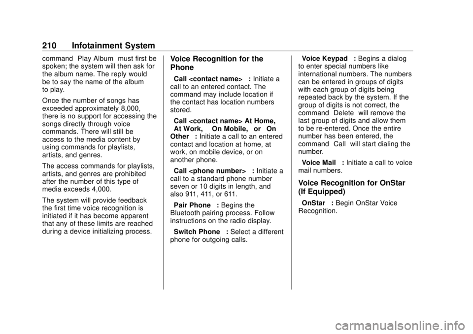 GMC SIERRA DENALI 2018 Owners Manual GMC Sierra/Sierra Denali Owner Manual (GMNA-Localizing-U.S./Canada/
Mexico-11349177) - 2018 - CRC - 10/17/17
210 Infotainment System command “ Play Album ” must first be
spoken; the system will th GMC SIERRA DENALI 2018 Owners Manual GMC Sierra/Sierra Denali Owner Manual (GMNA-Localizing-U.S./Canada/
Mexico-11349177) - 2018 - CRC - 10/17/17
210 Infotainment System command “ Play Album ” must first be
spoken; the system will th