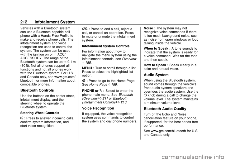 GMC SIERRA DENALI 2018 Owners Manual GMC Sierra/Sierra Denali Owner Manual (GMNA-Localizing-U.S./Canada/
Mexico-11349177) - 2018 - CRC - 10/17/17
212 Infotainment System Vehicles with a Bluetooth system
can use a Bluetooth-capable cell
p GMC SIERRA DENALI 2018 Owners Manual GMC Sierra/Sierra Denali Owner Manual (GMNA-Localizing-U.S./Canada/
Mexico-11349177) - 2018 - CRC - 10/17/17
212 Infotainment System Vehicles with a Bluetooth system
can use a Bluetooth-capable cell
p