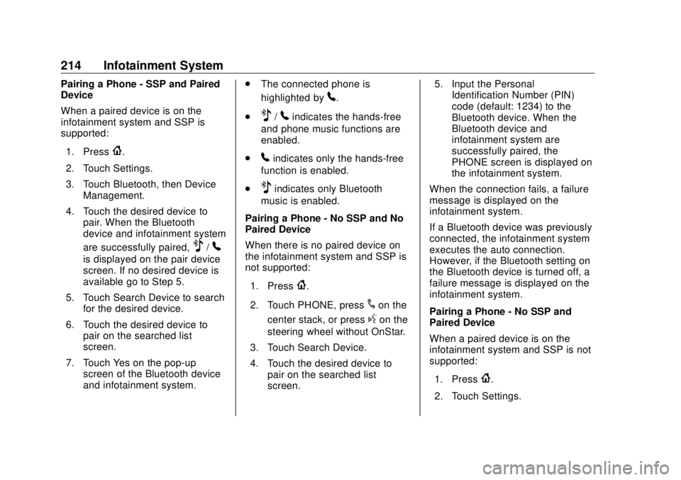 GMC SIERRA DENALI 2018 Owners Manual GMC Sierra/Sierra Denali Owner Manual (GMNA-Localizing-U.S./Canada/
Mexico-11349177) - 2018 - CRC - 10/17/17
214 Infotainment System Pairing a Phone - SSP and Paired
Device
When a paired device is on GMC SIERRA DENALI 2018 Owners Manual GMC Sierra/Sierra Denali Owner Manual (GMNA-Localizing-U.S./Canada/
Mexico-11349177) - 2018 - CRC - 10/17/17
214 Infotainment System Pairing a Phone - SSP and Paired
Device
When a paired device is on