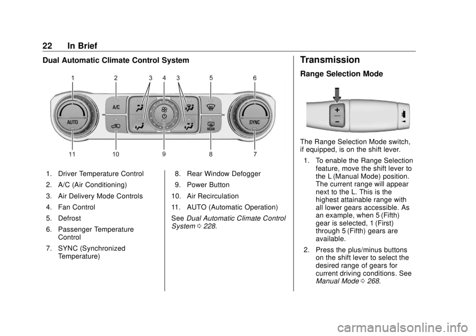 GMC SIERRA DENALI 2018 Owners Manual GMC Sierra/Sierra Denali Owner Manual (GMNA-Localizing-U.S./Canada/
Mexico-11349177) - 2018 - CRC - 10/17/17
22 In Brief Dual Automatic Climate Control System
1. Driver Temperature Control
2. A/C (Air GMC SIERRA DENALI 2018 Owners Manual GMC Sierra/Sierra Denali Owner Manual (GMNA-Localizing-U.S./Canada/
Mexico-11349177) - 2018 - CRC - 10/17/17
22 In Brief Dual Automatic Climate Control System
1. Driver Temperature Control
2. A/C (Air