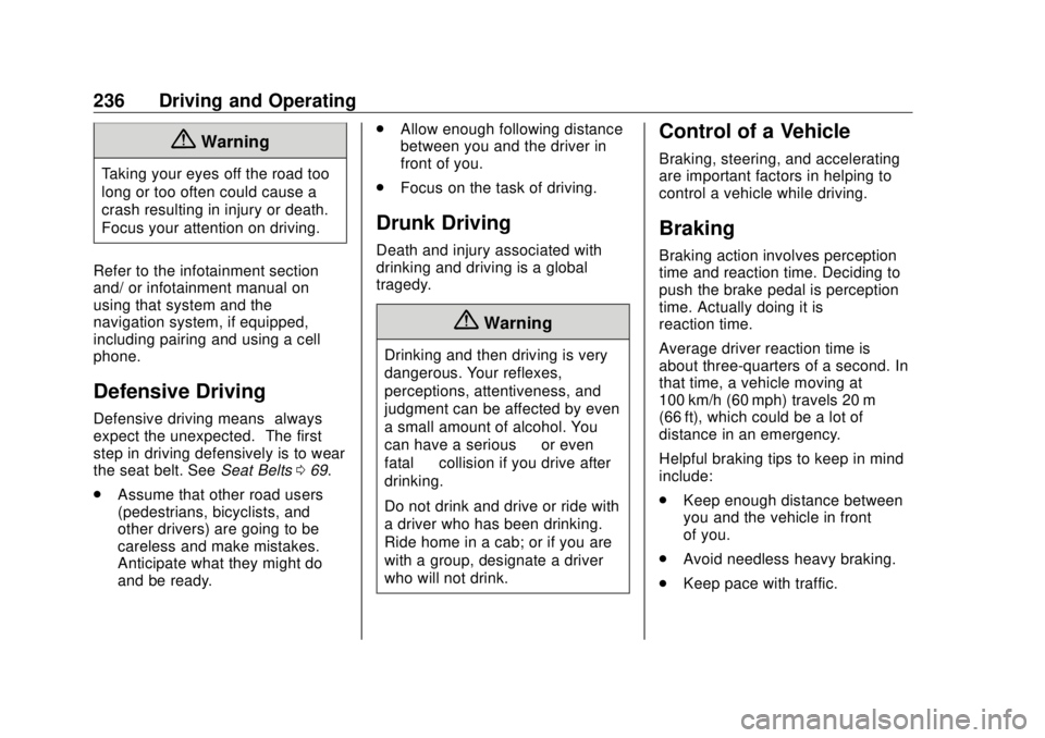 GMC SIERRA DENALI 2018 Owners Manual GMC Sierra/Sierra Denali Owner Manual (GMNA-Localizing-U.S./Canada/
Mexico-11349177) - 2018 - CRC - 10/17/17
236 Driving and Operating
{ WarningTaking your eyes off the road too
long or too often coul GMC SIERRA DENALI 2018 Owners Manual GMC Sierra/Sierra Denali Owner Manual (GMNA-Localizing-U.S./Canada/
Mexico-11349177) - 2018 - CRC - 10/17/17
236 Driving and Operating
{ WarningTaking your eyes off the road too
long or too often coul