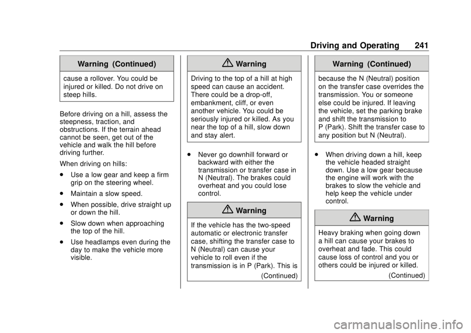 GMC SIERRA DENALI 2018 Owners Manual GMC Sierra/Sierra Denali Owner Manual (GMNA-Localizing-U.S./Canada/
Mexico-11349177) - 2018 - CRC - 10/17/17
Driving and Operating 241Warning (Continued)cause a rollover. You could be
injured or kille GMC SIERRA DENALI 2018 Owners Manual GMC Sierra/Sierra Denali Owner Manual (GMNA-Localizing-U.S./Canada/
Mexico-11349177) - 2018 - CRC - 10/17/17
Driving and Operating 241Warning (Continued)cause a rollover. You could be
injured or kille