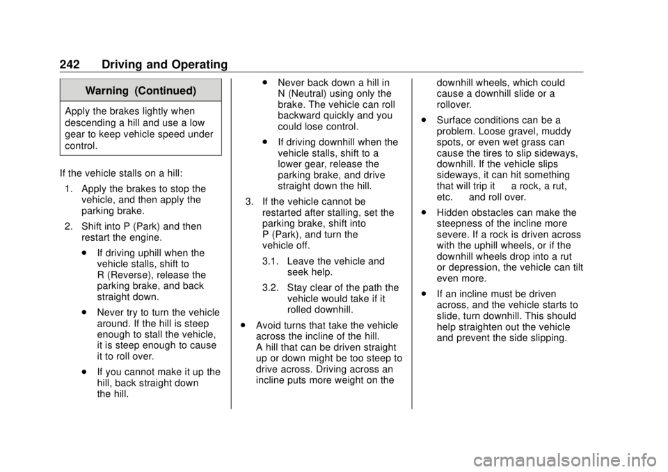 GMC SIERRA DENALI 2018 Owners Manual GMC Sierra/Sierra Denali Owner Manual (GMNA-Localizing-U.S./Canada/
Mexico-11349177) - 2018 - CRC - 10/17/17
242 Driving and Operating Warning (Continued)Apply the brakes lightly when
descending a hil GMC SIERRA DENALI 2018 Owners Manual GMC Sierra/Sierra Denali Owner Manual (GMNA-Localizing-U.S./Canada/
Mexico-11349177) - 2018 - CRC - 10/17/17
242 Driving and Operating Warning (Continued)Apply the brakes lightly when
descending a hil