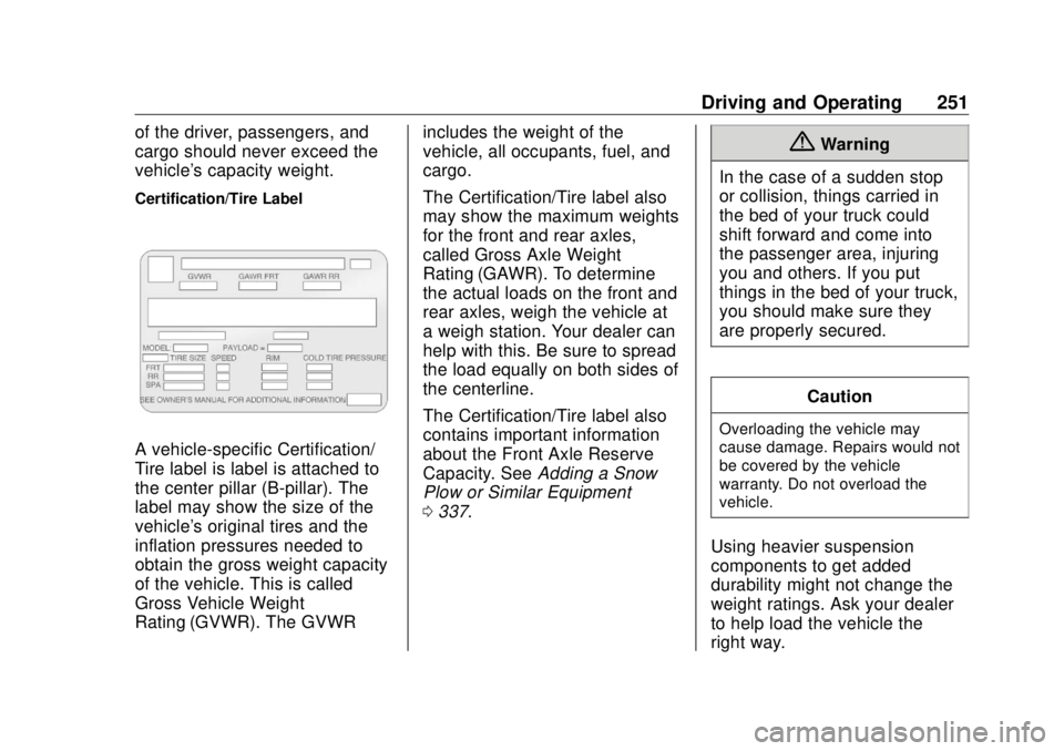 GMC SIERRA DENALI 2018 Owners Manual GMC Sierra/Sierra Denali Owner Manual (GMNA-Localizing-U.S./Canada/
Mexico-11349177) - 2018 - CRC - 10/17/17
Driving and Operating 251of the driver, passengers, and
cargo should never exceed the
vehic GMC SIERRA DENALI 2018 Owners Manual GMC Sierra/Sierra Denali Owner Manual (GMNA-Localizing-U.S./Canada/
Mexico-11349177) - 2018 - CRC - 10/17/17
Driving and Operating 251of the driver, passengers, and
cargo should never exceed the
vehic