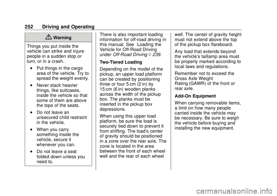 GMC SIERRA DENALI 2018 Owners Manual GMC Sierra/Sierra Denali Owner Manual (GMNA-Localizing-U.S./Canada/
Mexico-11349177) - 2018 - CRC - 10/17/17
252 Driving and Operating
{ Warning
Things you put inside the
vehicle can strike and injure GMC SIERRA DENALI 2018 Owners Manual GMC Sierra/Sierra Denali Owner Manual (GMNA-Localizing-U.S./Canada/
Mexico-11349177) - 2018 - CRC - 10/17/17
252 Driving and Operating
{ Warning
Things you put inside the
vehicle can strike and injure
