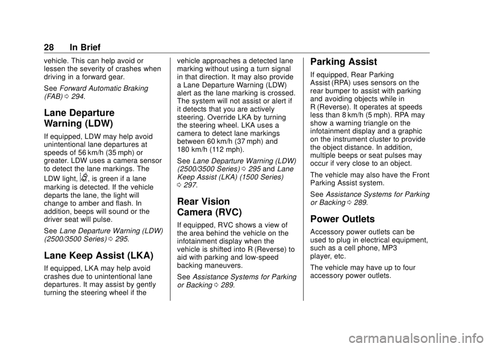 GMC SIERRA DENALI 2018 Owners Manual GMC Sierra/Sierra Denali Owner Manual (GMNA-Localizing-U.S./Canada/
Mexico-11349177) - 2018 - CRC - 10/17/17
28 In Brief vehicle. This can help avoid or
lessen the severity of crashes when
driving in GMC SIERRA DENALI 2018 Owners Manual GMC Sierra/Sierra Denali Owner Manual (GMNA-Localizing-U.S./Canada/
Mexico-11349177) - 2018 - CRC - 10/17/17
28 In Brief vehicle. This can help avoid or
lessen the severity of crashes when
driving in