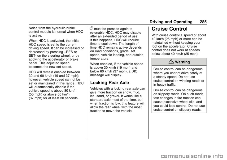 GMC SIERRA DENALI 2018  Owners Manual GMC Sierra/Sierra Denali Owner Manual (GMNA-Localizing-U.S./Canada/
Mexico-11349177) - 2018 - CRC - 10/17/17
Driving and Operating 285Noise from the hydraulic brake
control module is normal when HDC
i