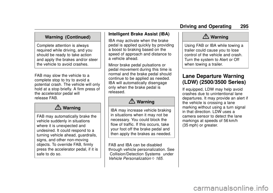 GMC SIERRA DENALI 2018  Owners Manual GMC Sierra/Sierra Denali Owner Manual (GMNA-Localizing-U.S./Canada/
Mexico-11349177) - 2018 - CRC - 10/17/17
Driving and Operating 295Warning (Continued)Complete attention is always
required while dri