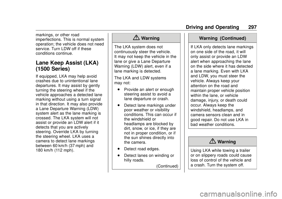 GMC SIERRA DENALI 2018  Owners Manual GMC Sierra/Sierra Denali Owner Manual (GMNA-Localizing-U.S./Canada/
Mexico-11349177) - 2018 - CRC - 10/17/17
Driving and Operating 297markings, or other road
imperfections. This is normal system
opera