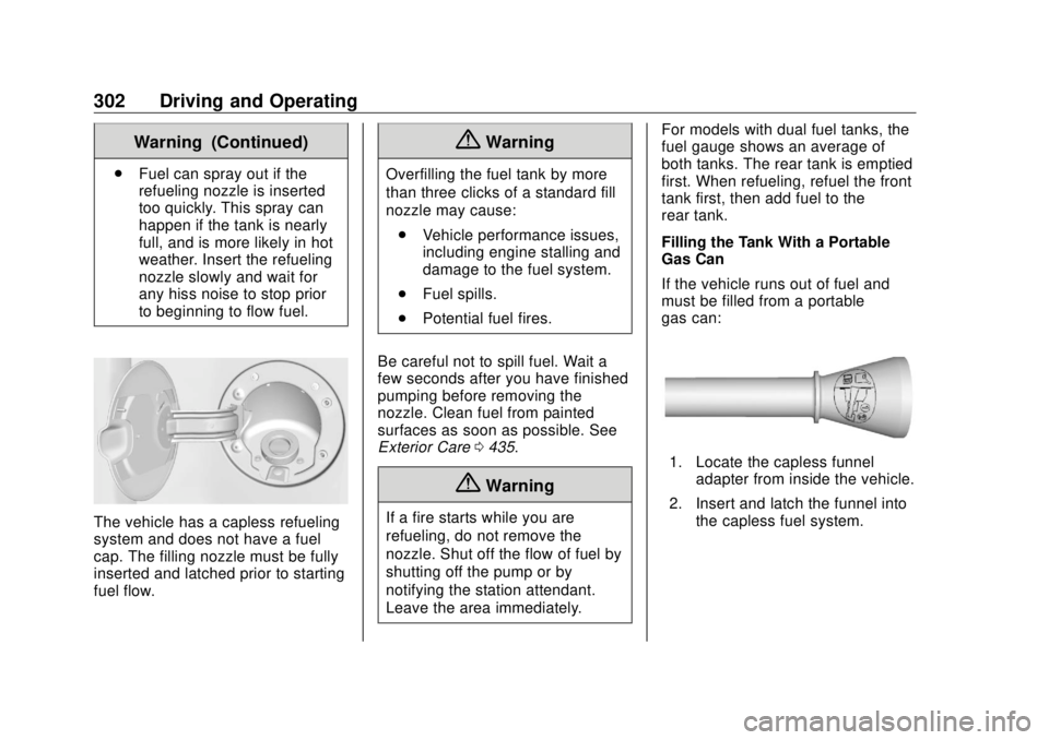 GMC SIERRA DENALI 2018 Owners Manual GMC Sierra/Sierra Denali Owner Manual (GMNA-Localizing-U.S./Canada/
Mexico-11349177) - 2018 - CRC - 10/17/17
302 Driving and Operating Warning (Continued).
Fuel can spray out if the
refueling nozzle i GMC SIERRA DENALI 2018 Owners Manual GMC Sierra/Sierra Denali Owner Manual (GMNA-Localizing-U.S./Canada/
Mexico-11349177) - 2018 - CRC - 10/17/17
302 Driving and Operating Warning (Continued).
Fuel can spray out if the
refueling nozzle i
