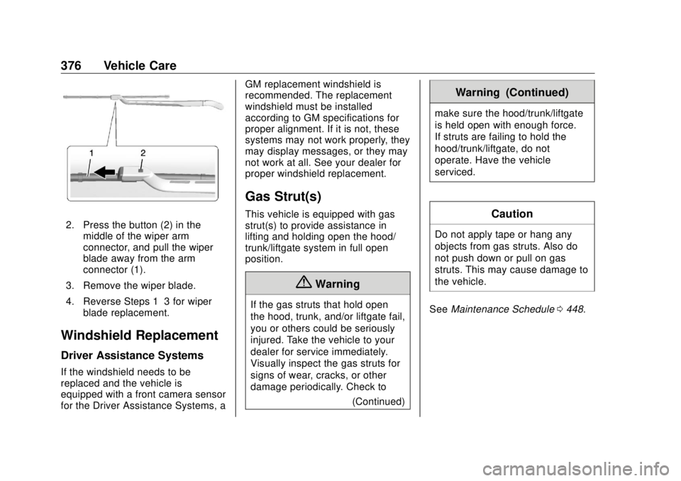 GMC SIERRA DENALI 2018  Owners Manual GMC Sierra/Sierra Denali Owner Manual (GMNA-Localizing-U.S./Canada/
Mexico-11349177) - 2018 - CRC - 10/17/17
376 Vehicle Care
2. Press the button (2) in the
middle of the wiper arm
connector, and pull