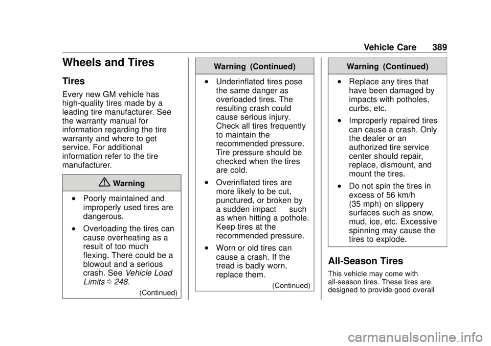 GMC SIERRA DENALI 2018  Owners Manual GMC Sierra/Sierra Denali Owner Manual (GMNA-Localizing-U.S./Canada/
Mexico-11349177) - 2018 - CRC - 10/17/17
Vehicle Care 389
Wheels and Tires Tires Every new GM vehicle has
high-quality tires made by